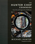 The Hunter Chef Cookbook: Hunt, Fish, and Forage in Over 100 Recipes - Hardcover