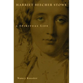 Harriet Beecher Stowe: A Spiritual Life - Paperback
