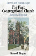 Sacred and Romanesque: The First Congregational Church Jackson, Michigan - Paperback
