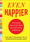 Even Happier: A Gratitude Journal for Daily Joy and Lasting Fulfillment - Paperback