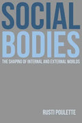 Social Bodies: The Shaping of Internal and External Worlds - Paperback