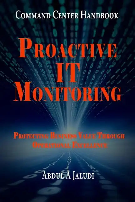 Command Center Handbook: Proactive IT Monitoring: Protecting Business Value Through Operational Excellence - Paperback