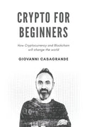 Crypto for Beginners: How Cryptocurrency and Blockchain Will Change the World - Paperback