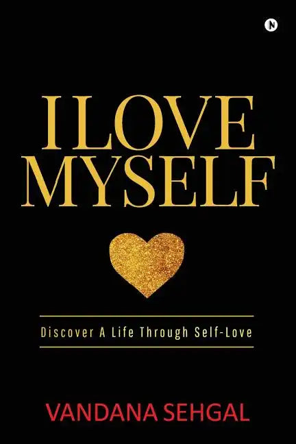 I Love Myself: Discover A Life Through Self-Love - Paperback