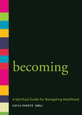 Becoming: A Spiritual Guide for Navigating Adulthood - Paperback