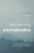 Becoming Unshakeable: Wisdom Learned on the Journey to Inner Freedom - Paperback