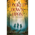 Looked Down Upon: The Exiled Kin - Hardcover