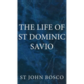 The Life of St Dominic Savio - Hardcover