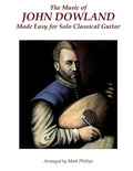 The Music of John Dowland Made Easy for Solo Classical Guitar - Paperback