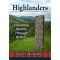 Highlanders: Unlocking Identity Through History - Paperback