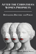 After the Corinthian Women Prophets: Reimagining Rhetoric and Power - Paperback