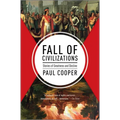 Fall of Civilizations: Stories of Greatness and Decline - Hardcover