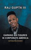Earning Six Figures in Corporate America Without a Degree - Paperback