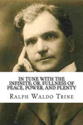 In Tune with the Infinite; or, Fullness of Peace, Power, and Plenty - Paperback