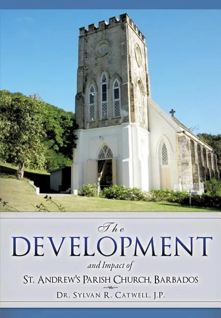 The Development and Impact of St. Andrew's Parish Church, Barbados - Paperback