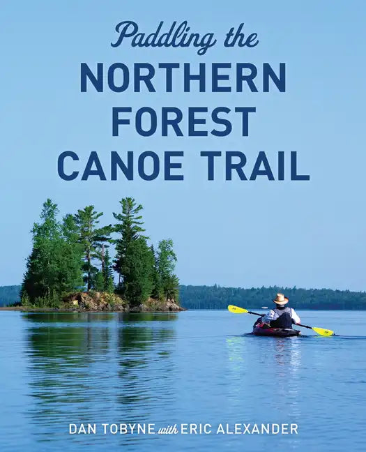 Paddling the Northern Forest Canoe Trail - Paperback