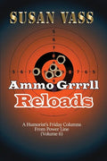 Ammo Grrrll Reloads: A Humorist's Friday Columns (Volume 6) - Paperback