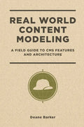 Real World Content Modeling: A Field Guide to CMS Features and Architecture - Paperback