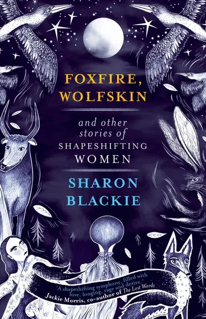 Foxfire, Wolfskin and Other Stories of Shapeshifting Women - Paperback