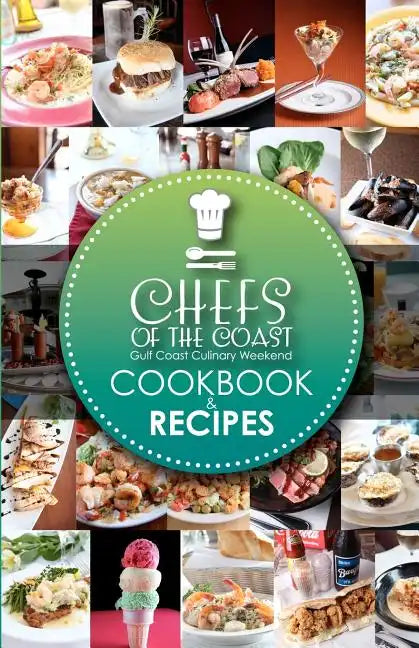 Chefs of the Coast: Gulf Coast Culinary Weekend Cookbook and Recipes - Paperback