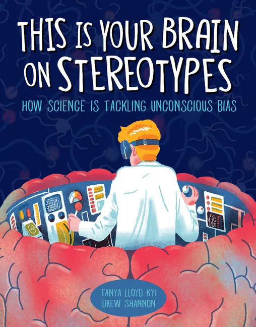 This Is Your Brain on Stereotypes: How Science Is Tackling Unconscious Bias - Hardcover