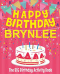 Happy Birthday Brynlee - The Big Birthday Activity Book: (Personalized Children's Activity Book) - Paperback