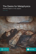 The Desire for Metaphysics: Selected Papers on Karl Jaspers - Paperback