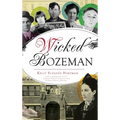 Wicked Bozeman - Hardcover