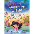 Would It Be Weird? - Hardcover