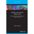 Predictive Safety Analytics: Reducing Risk through Modeling and Machine Learning - Hardcover