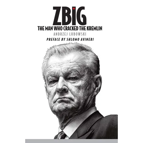 Zbig: The Man Who Cracked the Kremlin - Paperback