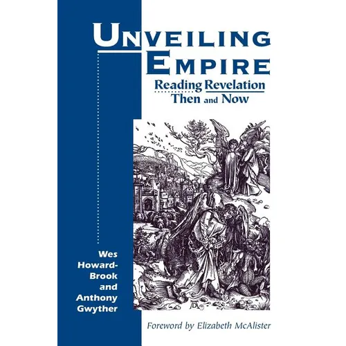 Unveiling Empire: Reading Revelation Then and Now (Bible & Liberation) - Paperback