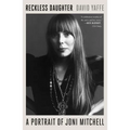 Reckless Daughter: A Portrait of Joni Mitchell - Paperback