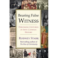 Bearing False Witness: Debunking Centuries of Anti-Catholic History - Paperback
