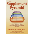 The Supplement Pyramid: How to Build Your Personalized Nutritional Regimen - Paperback