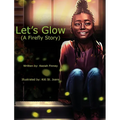 Let's Glow (A Firefly Story) - Hardcover
