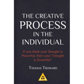 Thomas Troward - The Creative Process in the Individual: How to work with your own Creative Genius - Paperback