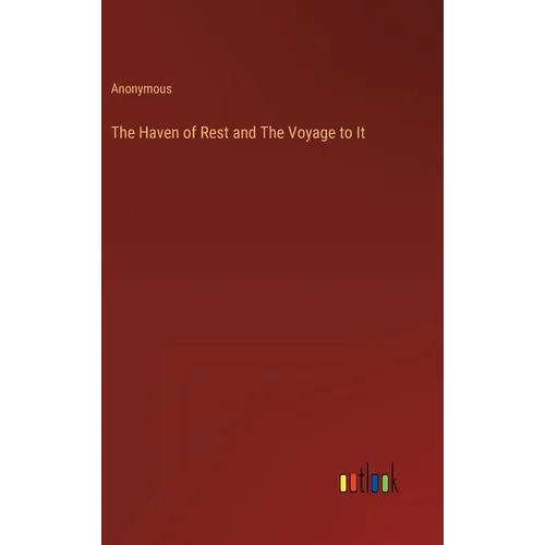 The Haven of Rest and The Voyage to It - Hardcover