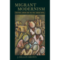 Migrant Modernism: Postwar London and the West Indian Novel - Paperback
