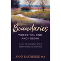Boundaries Where You End and I Begin: How to Recognize and Set Healthy Boundaries - Paperback