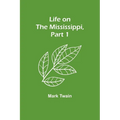 Life on the Mississippi, Part 1 - Paperback