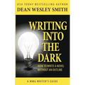 Writing into the Dark: How to Write a Novel without an Outline - Paperback