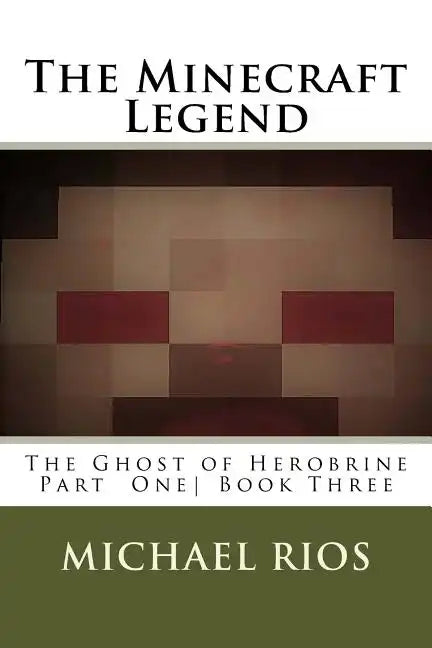 The Minecraft Legend: The Ghost of Herobrine Part 1 - Paperback
