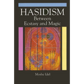 Hasidism: Between Ecstasy and Magic - Paperback