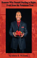 Reasons Why Donald Sterling is Right: : Fruit from the Poisonous Tree - Paperback