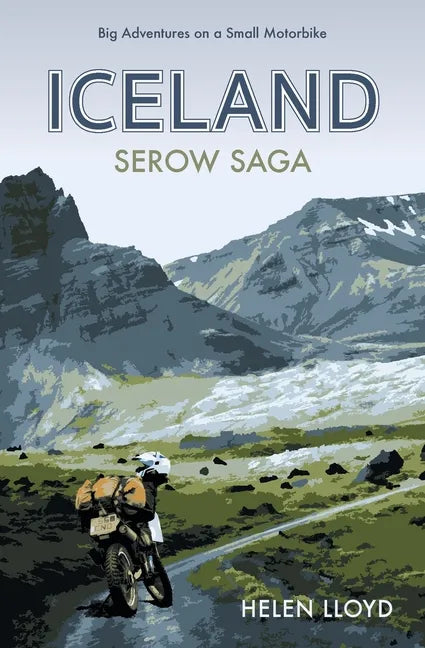 Iceland Serow Saga: Big Adventures on a Small Motorbike - Paperback