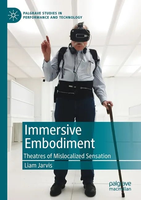 Immersive Embodiment: Theatres of Mislocalized Sensation - Paperback