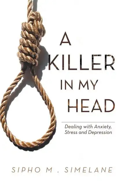 A Killer in My Head: Dealing with Anxiety, Stress and Depression - Paperback