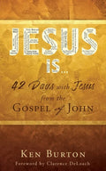 Jesus Is ...: 42 Days with Jesus from the Gospel of John - Paperback