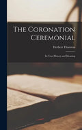 The Coronation Ceremonial: Its True History and Meaning - Hardcover